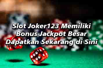 Segera Ikuti Berbagai Jenis Game Slot Joker123 Terpercaya